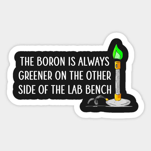 The Boron is Always Greener Sticker by Medical School Headquarters